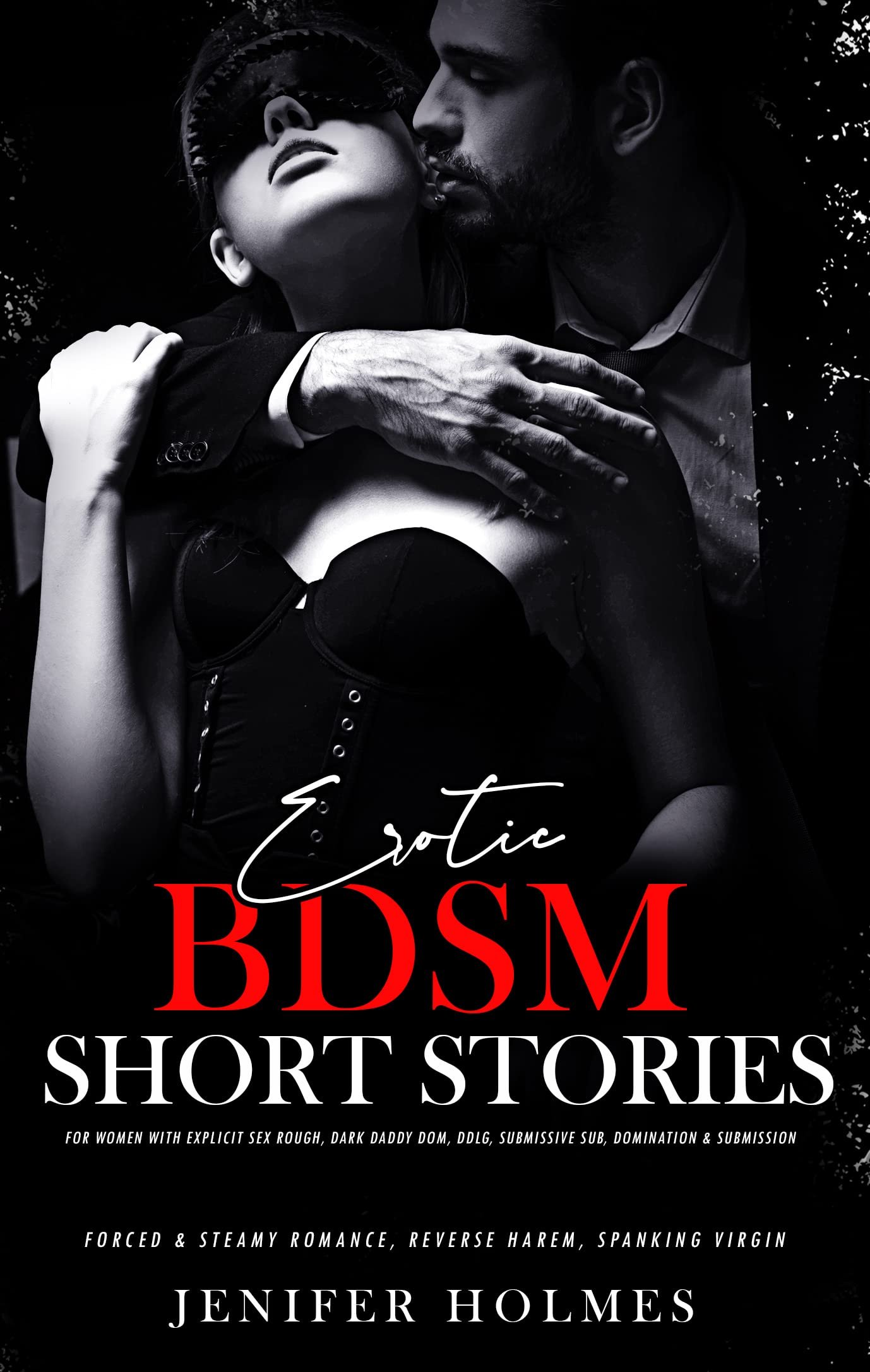 Erotic BDSM Short Stories for Women with Explicit Sex: Rough, Dark Daddy Dom, DDlg, Submissive Sub, Domination & Submission (Forced & Steamy Romance, Reverse Harem, Spanking Virgin Book 1) Cover